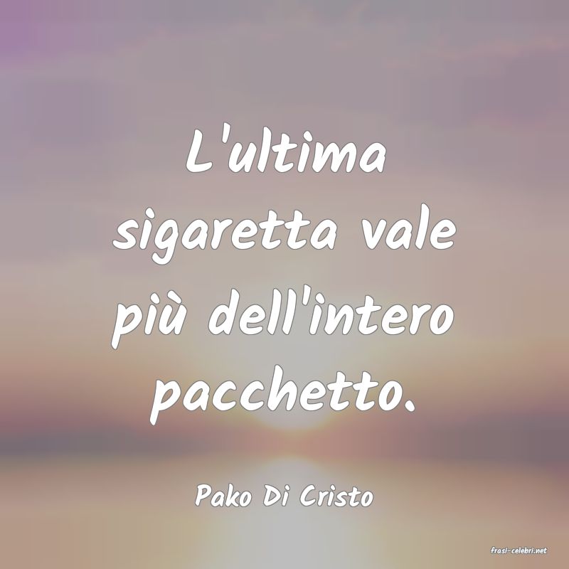 frasi di  Pako Di Cristo
