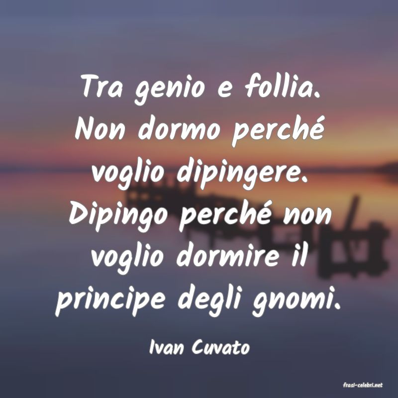 frasi di  Ivan Cuvato
