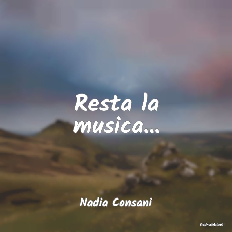 frasi di  Nadia Consani
