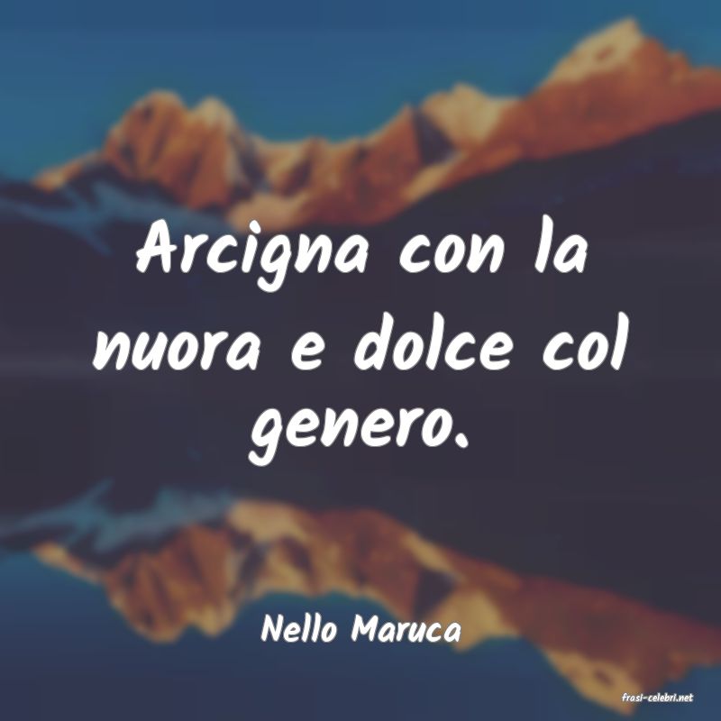 frasi di  Nello Maruca
