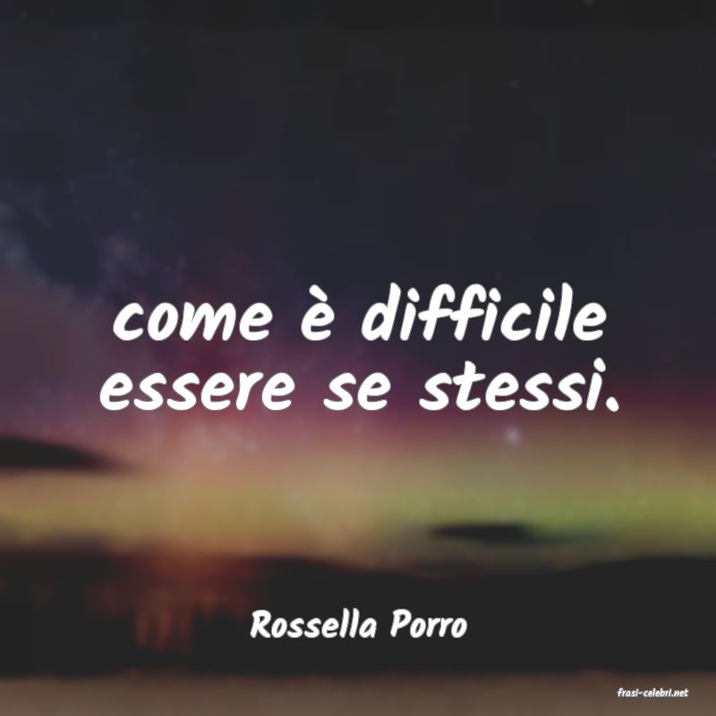 frasi di  Rossella Porro
