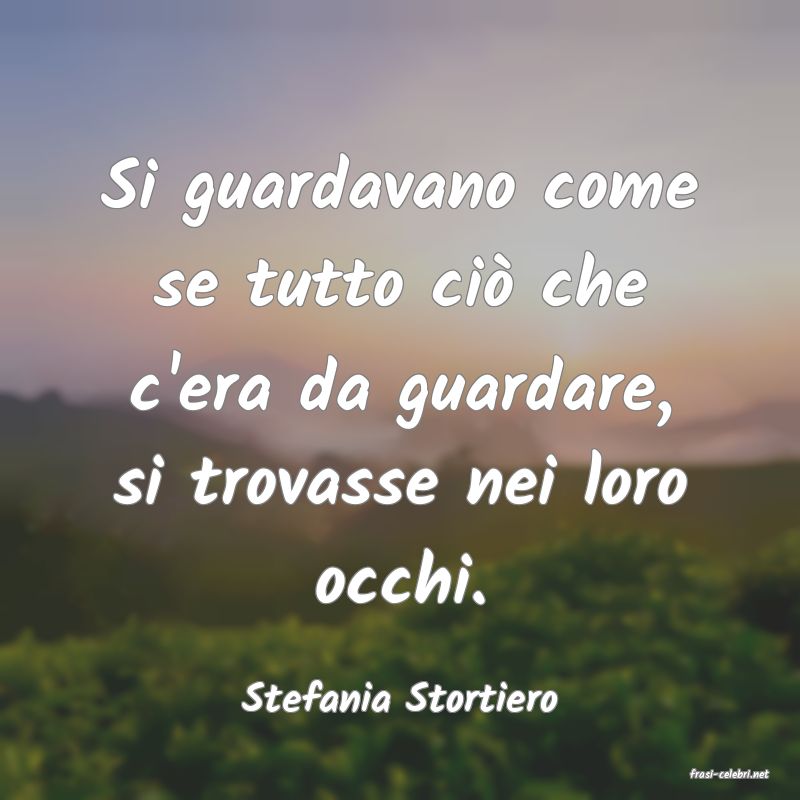 frasi di  Stefania Stortiero
