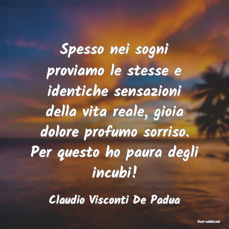 frasi di  Claudio Visconti De Padua
