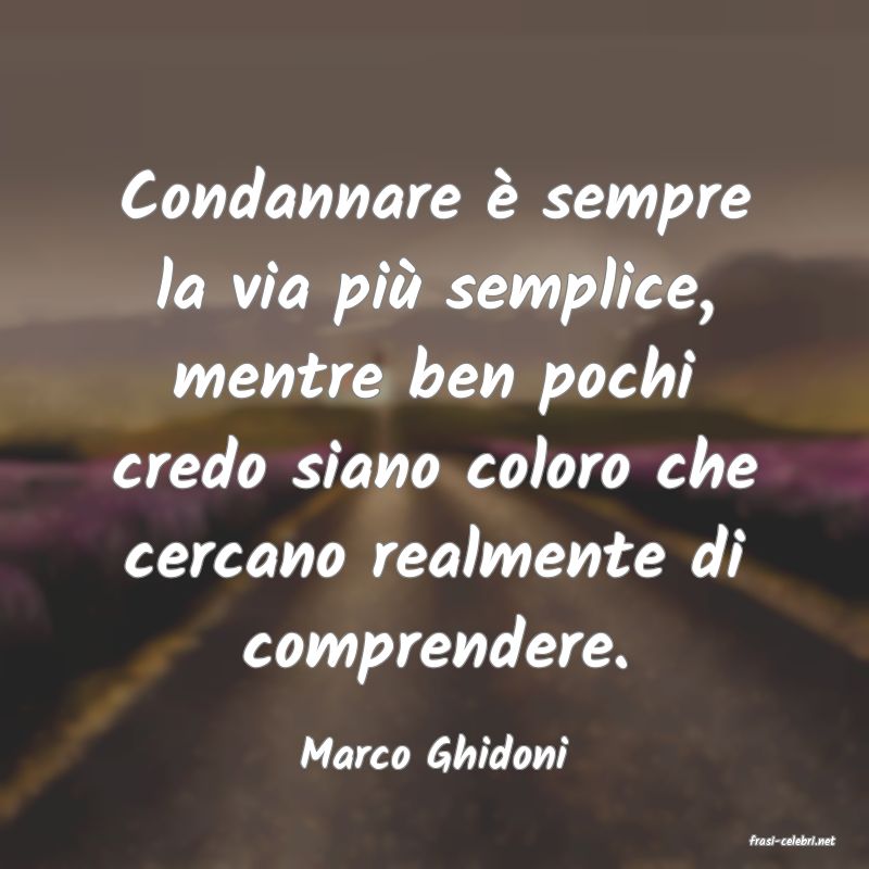 frasi di  Marco Ghidoni
