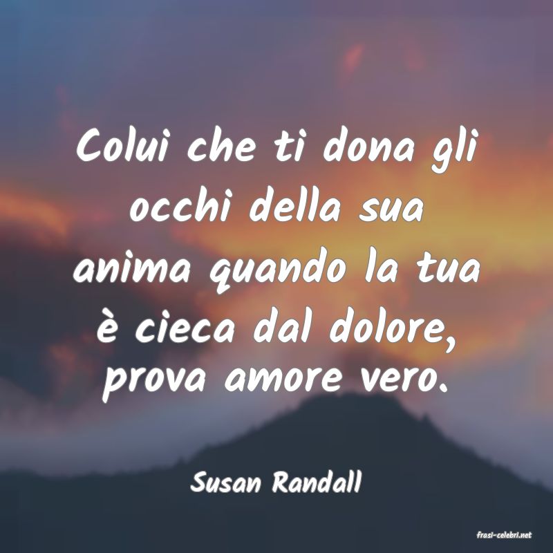 frasi di  Susan Randall
