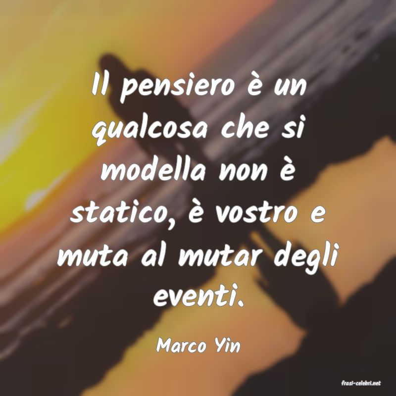 frasi di  Marco Yin
