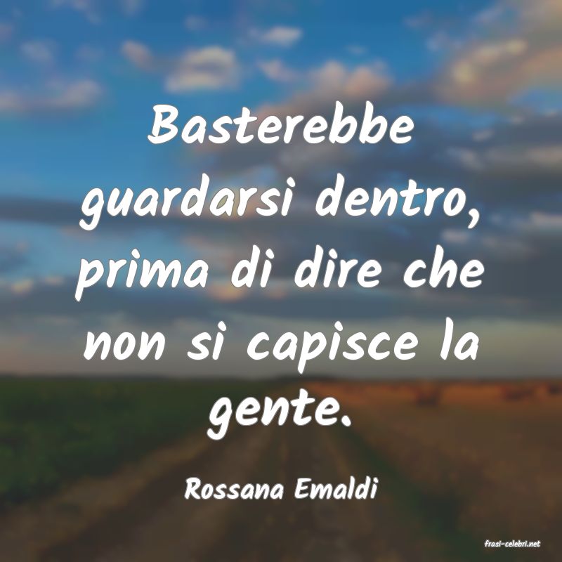 frasi di  Rossana Emaldi
