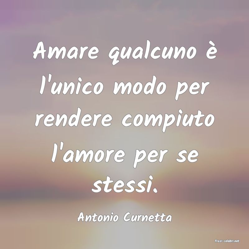 frasi di  Antonio Curnetta
