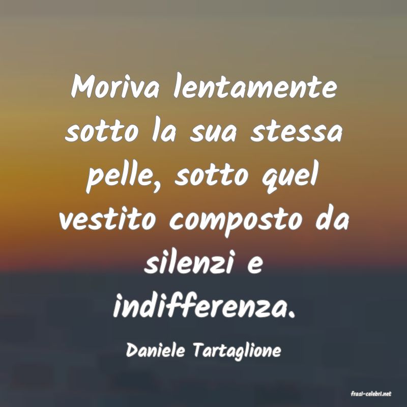 frasi di  Daniele Tartaglione
