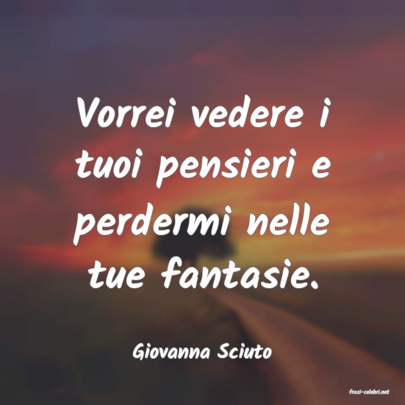 frasi di  Giovanna Sciuto
