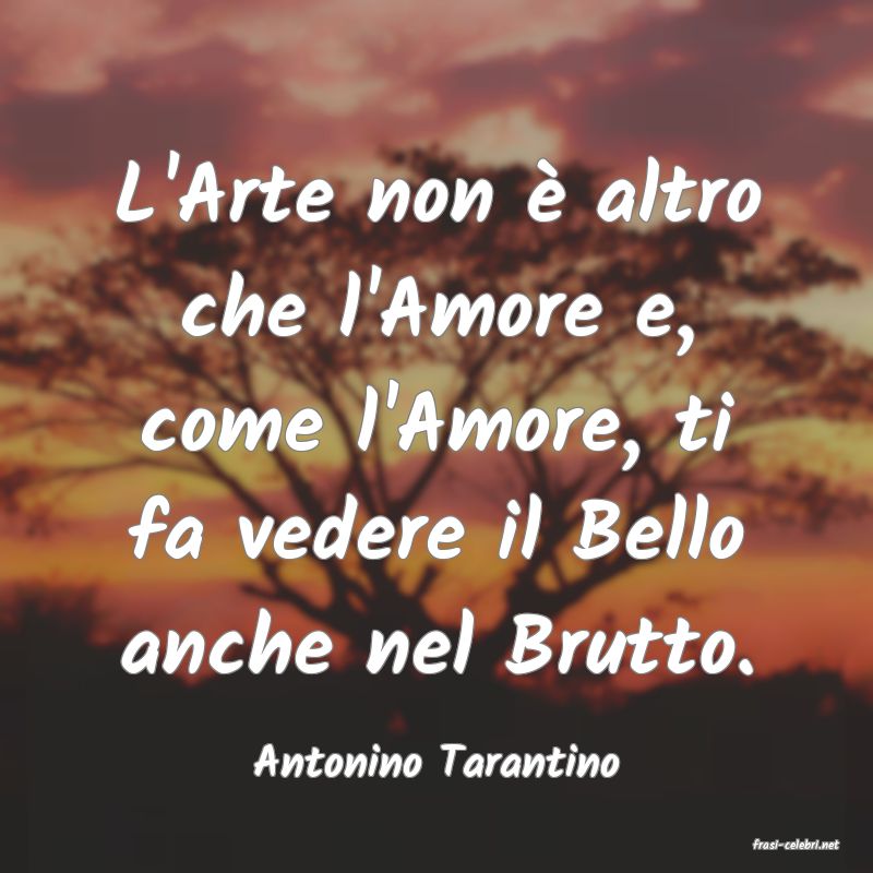 frasi di  Antonino Tarantino
