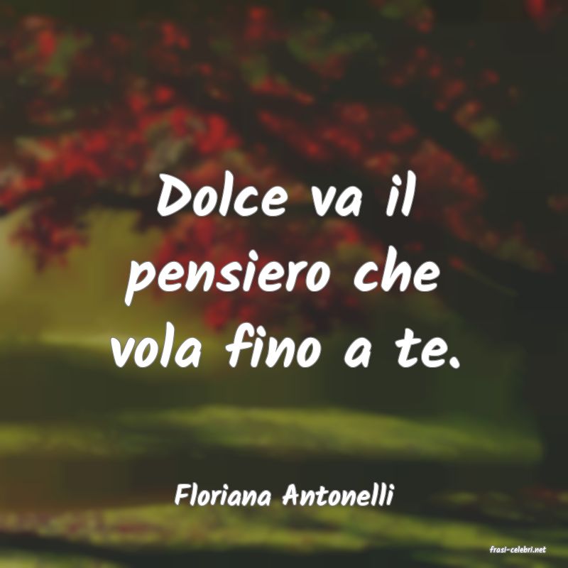 frasi di  Floriana Antonelli
