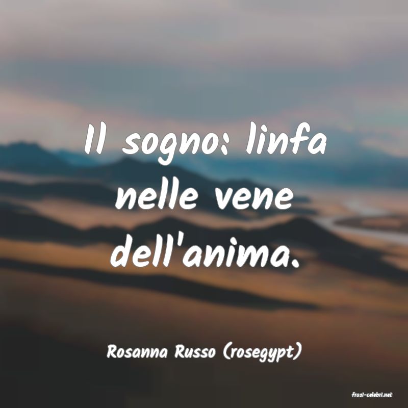 frasi di  Rosanna Russo (rosegypt)
