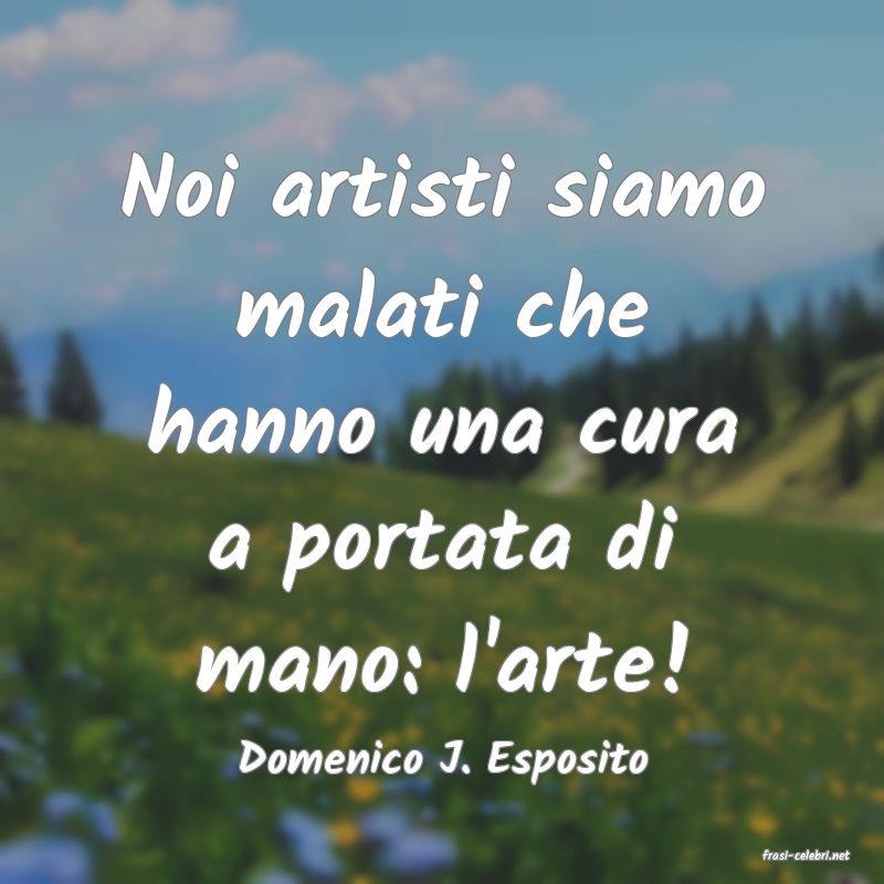 frasi di  Domenico J. Esposito
