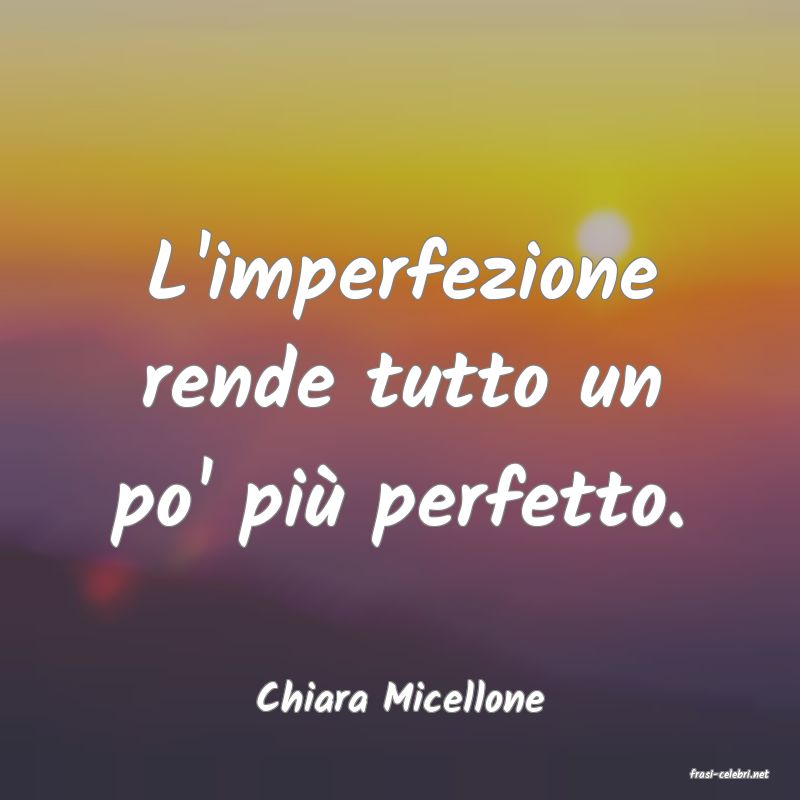 frasi di  Chiara Micellone
