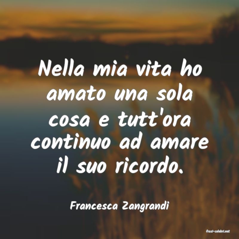 frasi di  Francesca Zangrandi
