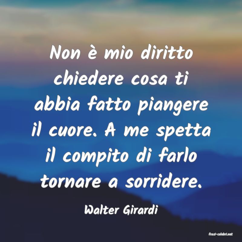 frasi di  Walter Girardi
