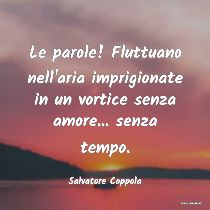 frasi di  Salvatore Coppola
