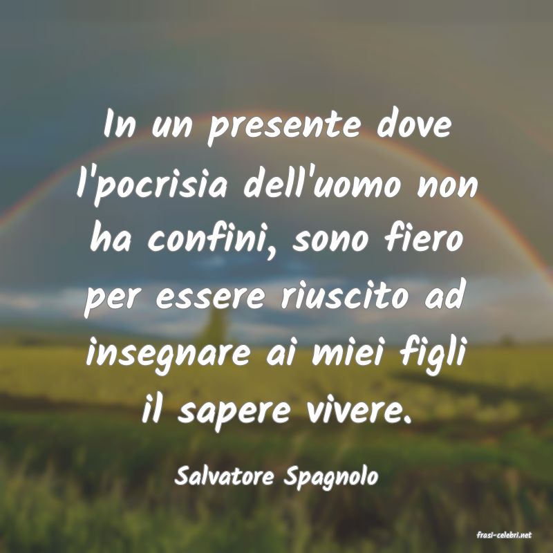 frasi di  Salvatore Spagnolo
