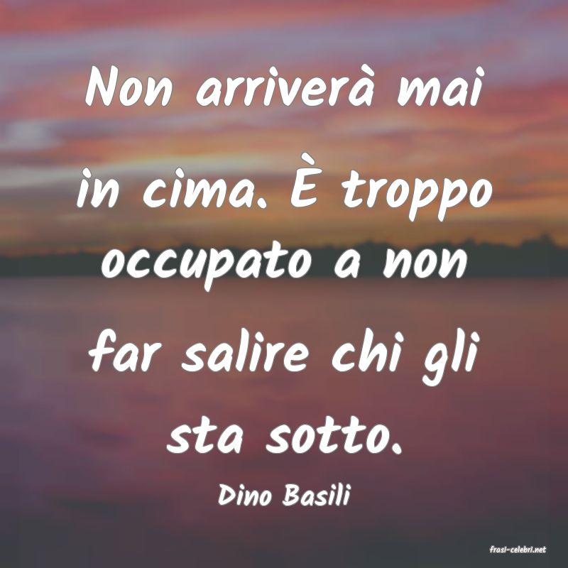 frasi di  Dino Basili
