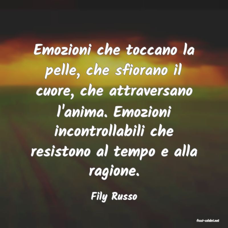 frasi di  Fily Russo
