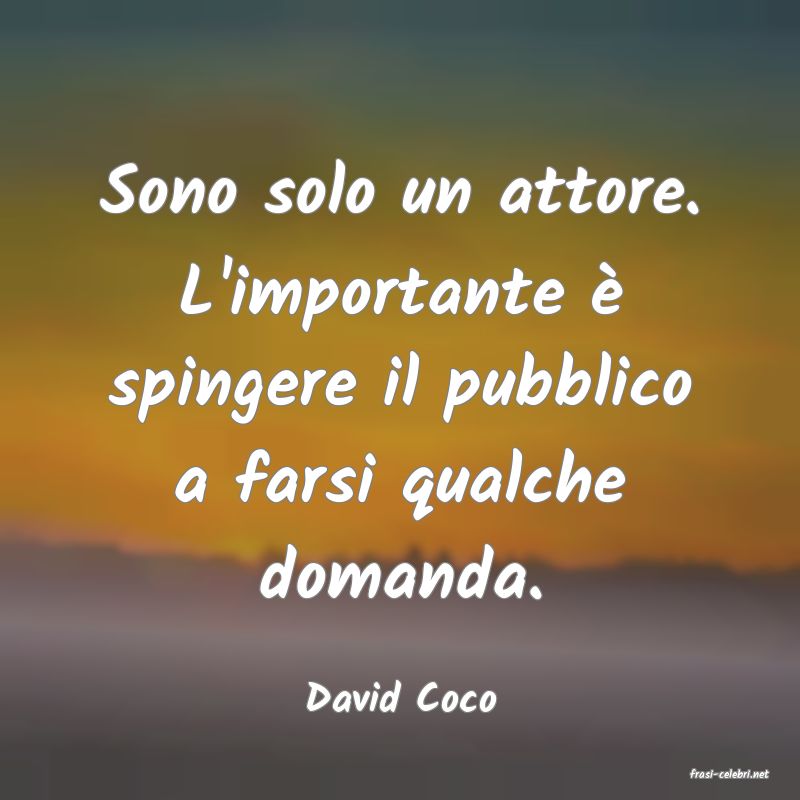 frasi di  David Coco
