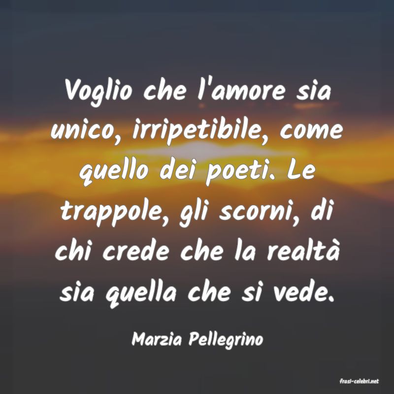 frasi di  Marzia Pellegrino
