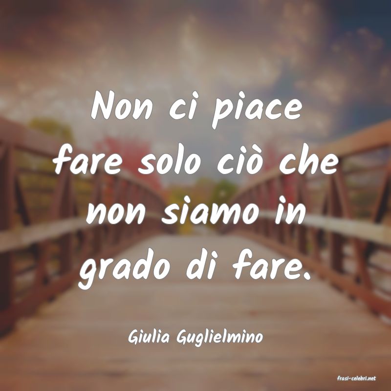 frasi di  Giulia Guglielmino
