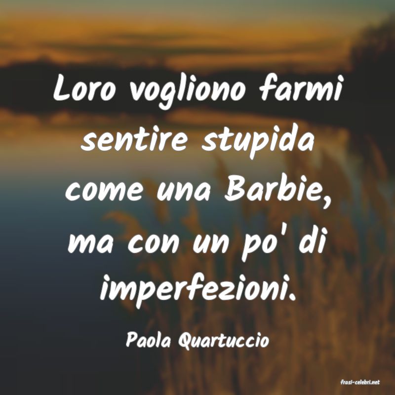 frasi di  Paola Quartuccio
