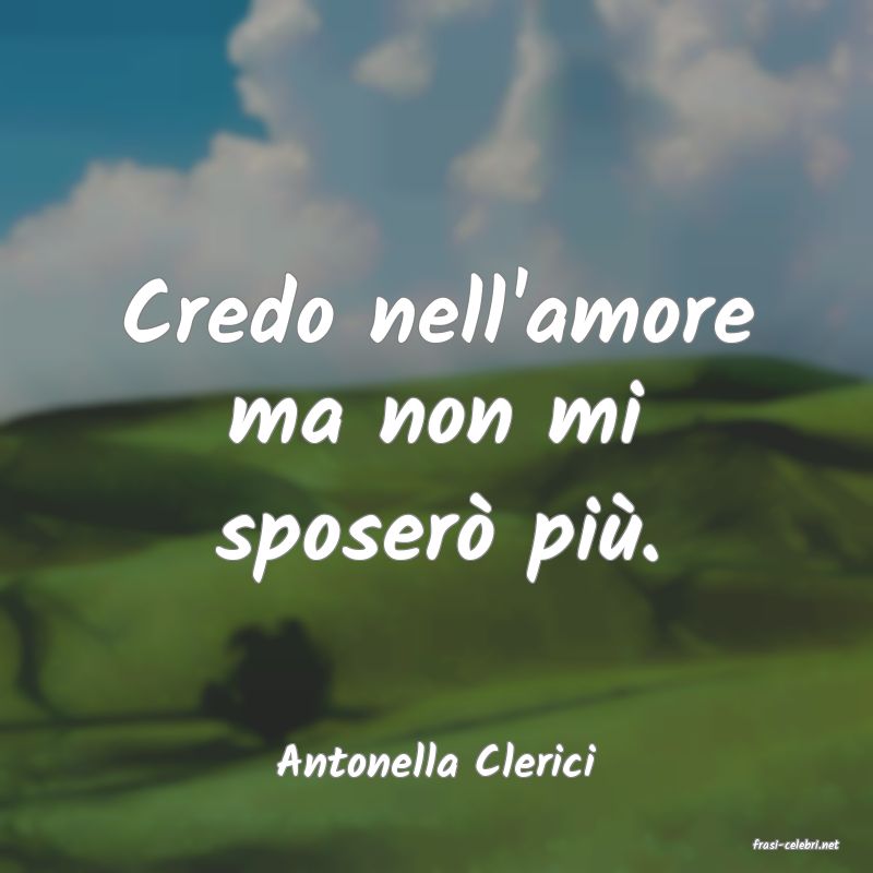 frasi di  Antonella Clerici
