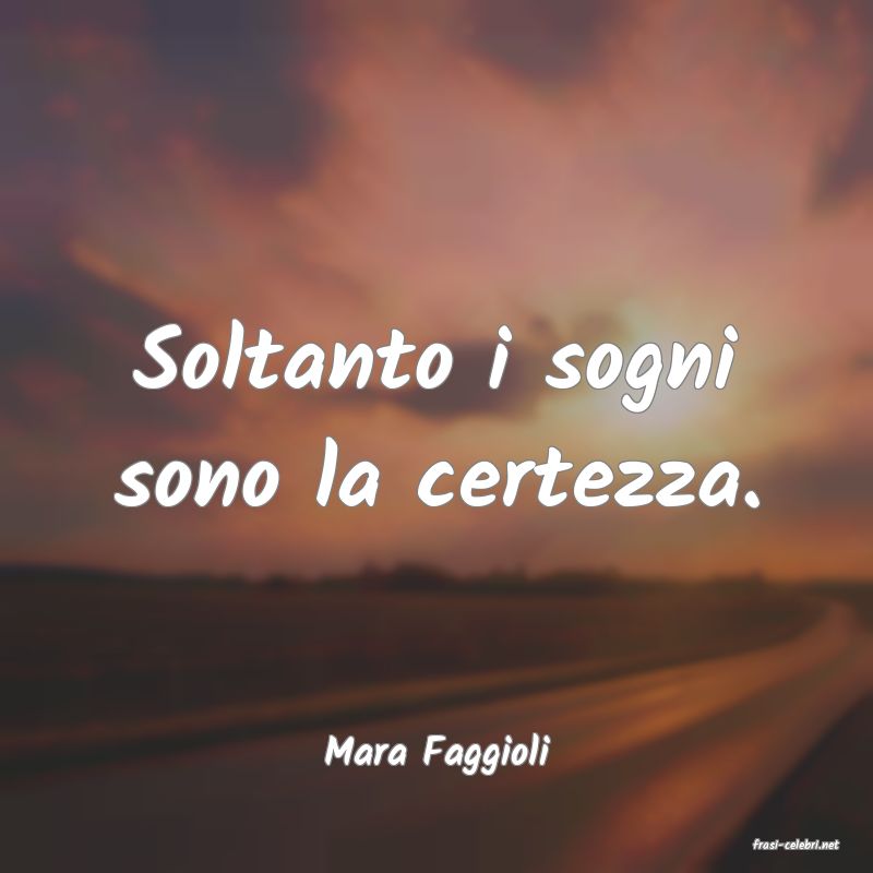 frasi di  Mara Faggioli
