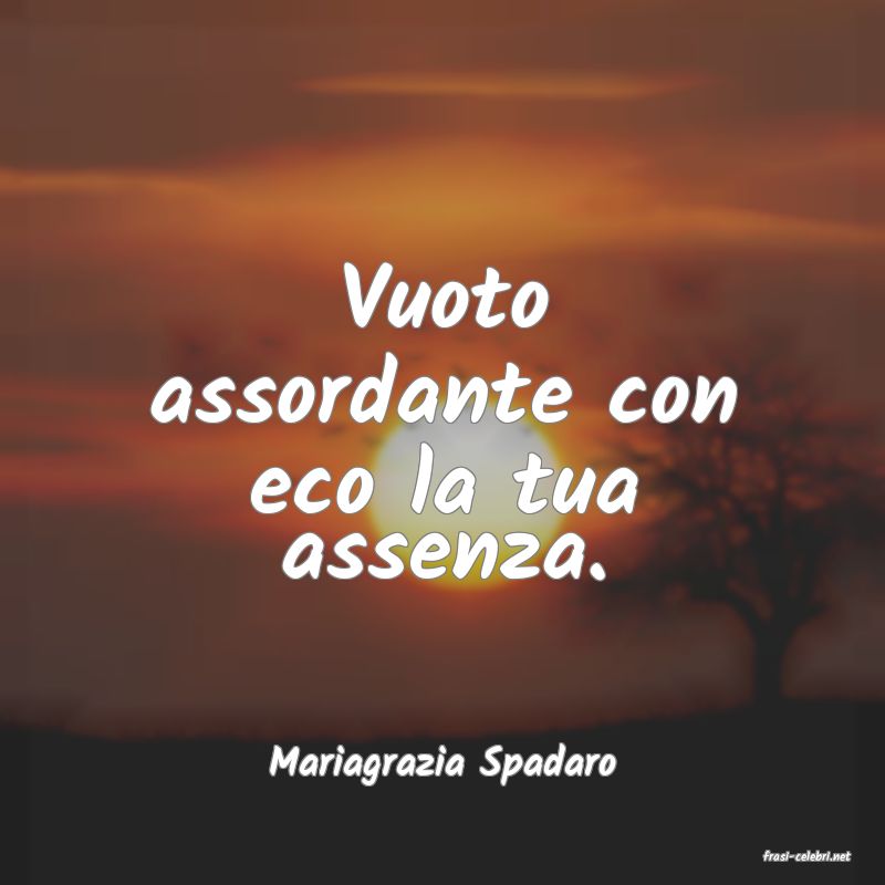 frasi di  Mariagrazia Spadaro
