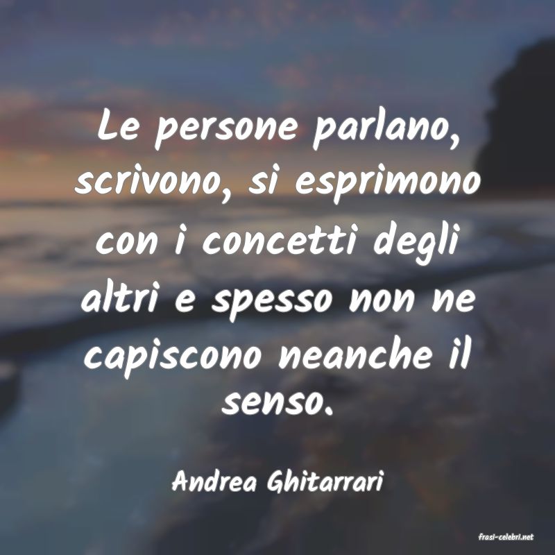 frasi di  Andrea Ghitarrari
