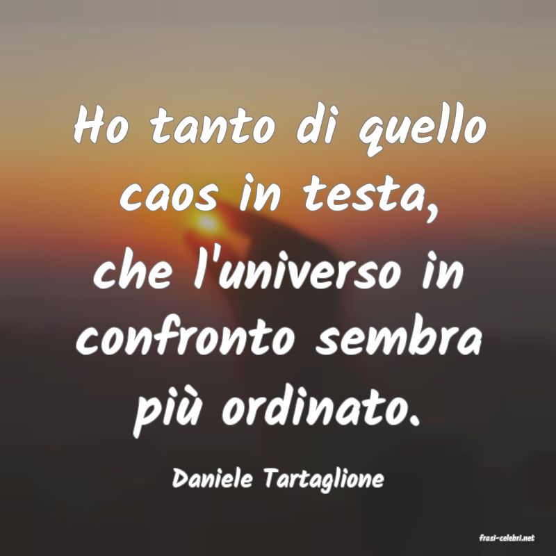 frasi di  Daniele Tartaglione
