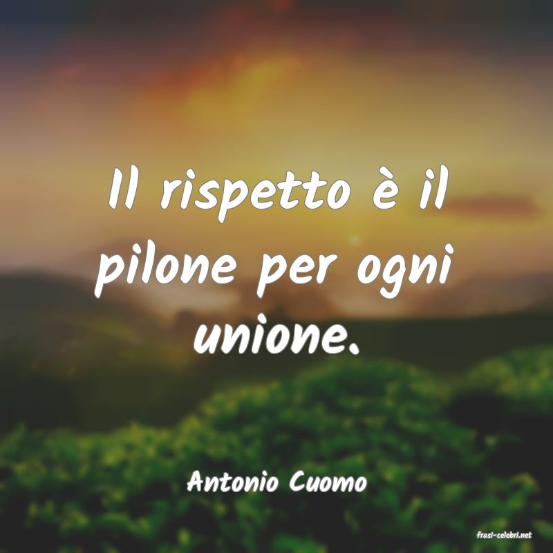 frasi di  Antonio Cuomo
