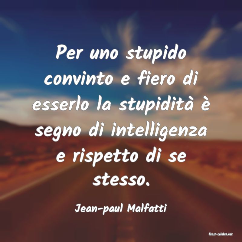 frasi di  Jean-paul Malfatti
