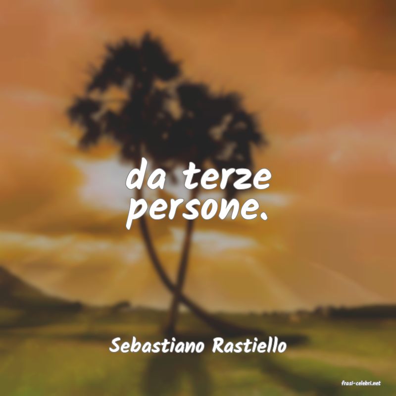 frasi di  Sebastiano Rastiello
