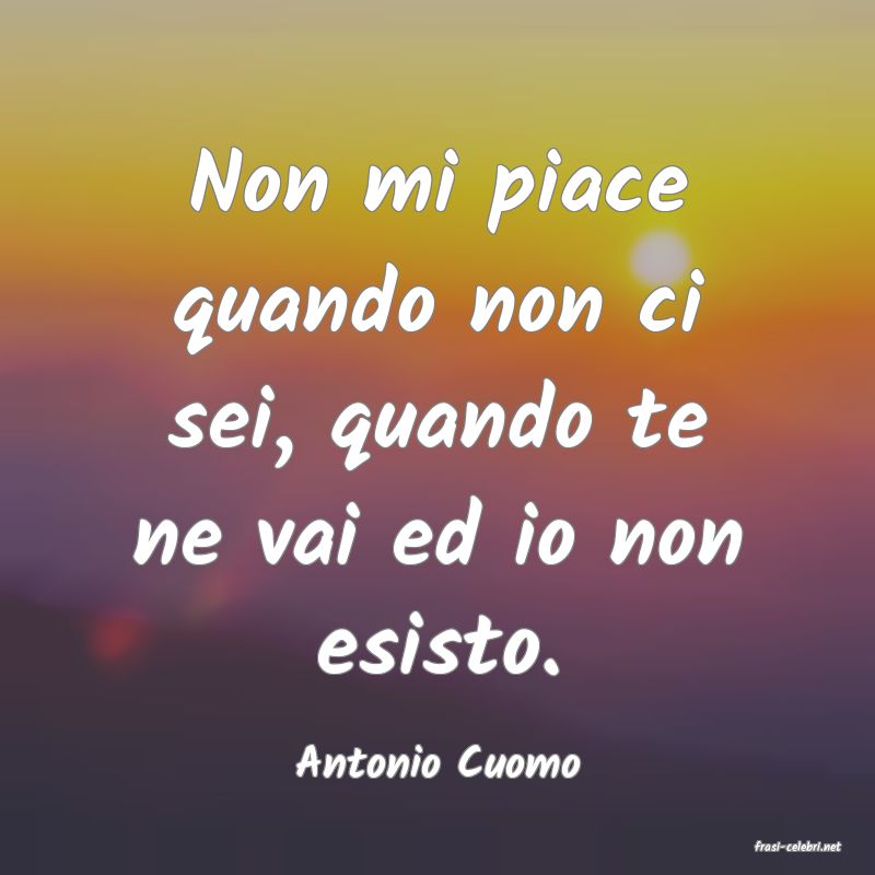 frasi di  Antonio Cuomo
