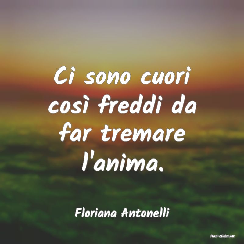 frasi di  Floriana Antonelli
