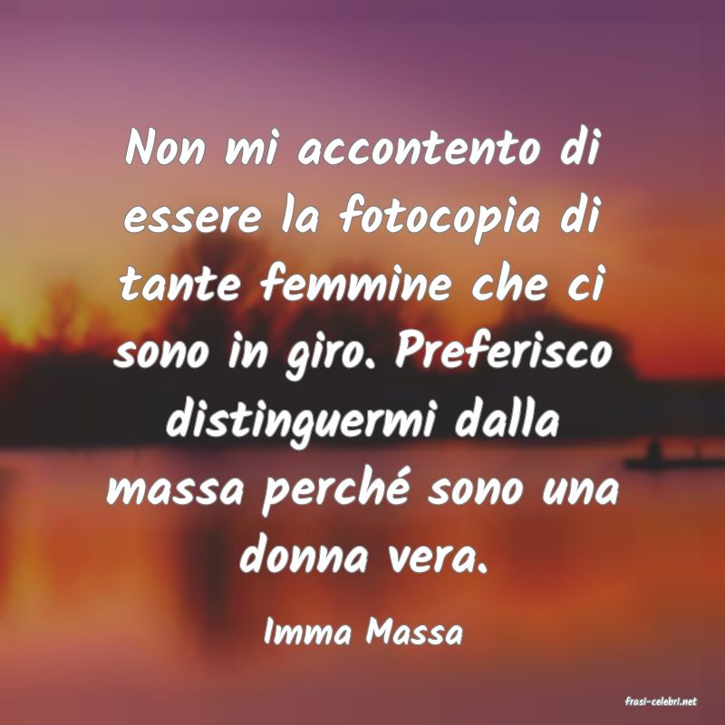 frasi di  Imma Massa
