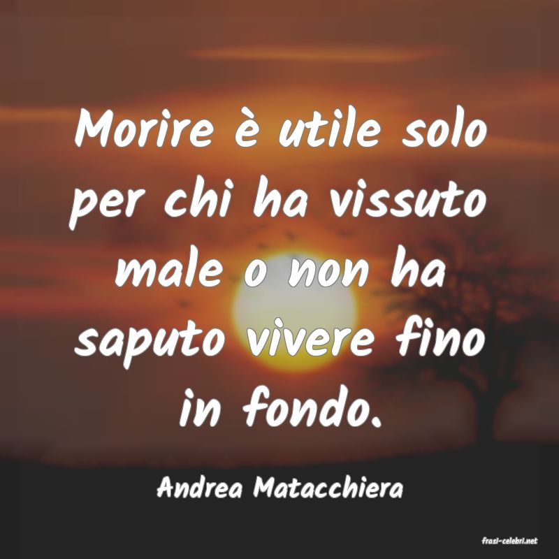 frasi di  Andrea Matacchiera
