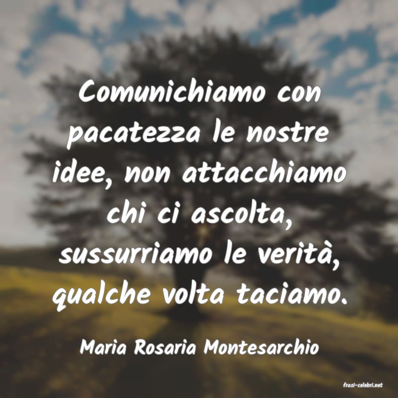 frasi di  Maria Rosaria Montesarchio
