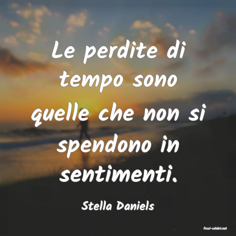 frasi di  Stella Daniels
