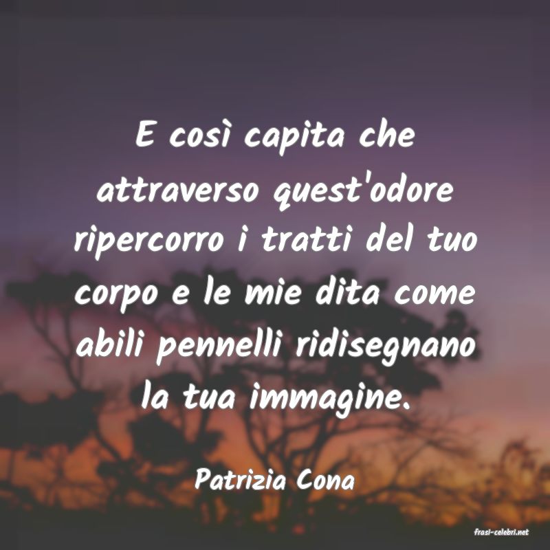 frasi di  Patrizia Cona
