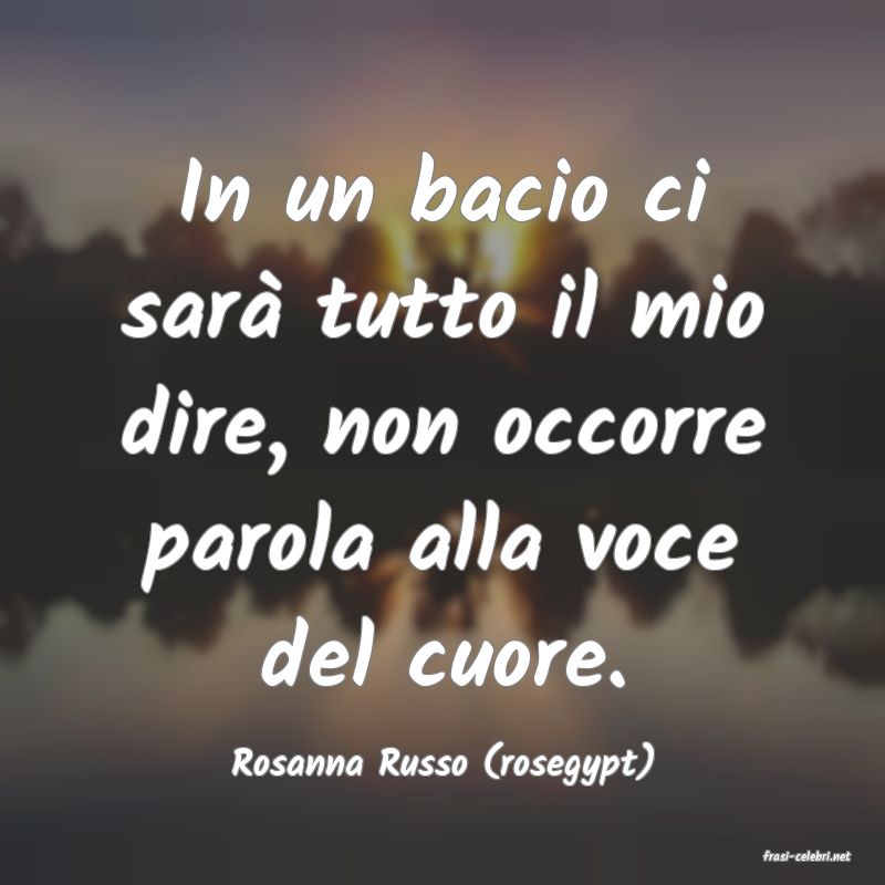 frasi di  Rosanna Russo (rosegypt)
