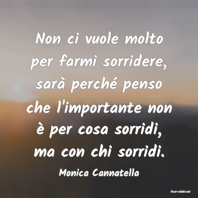 frasi di  Monica Cannatella
