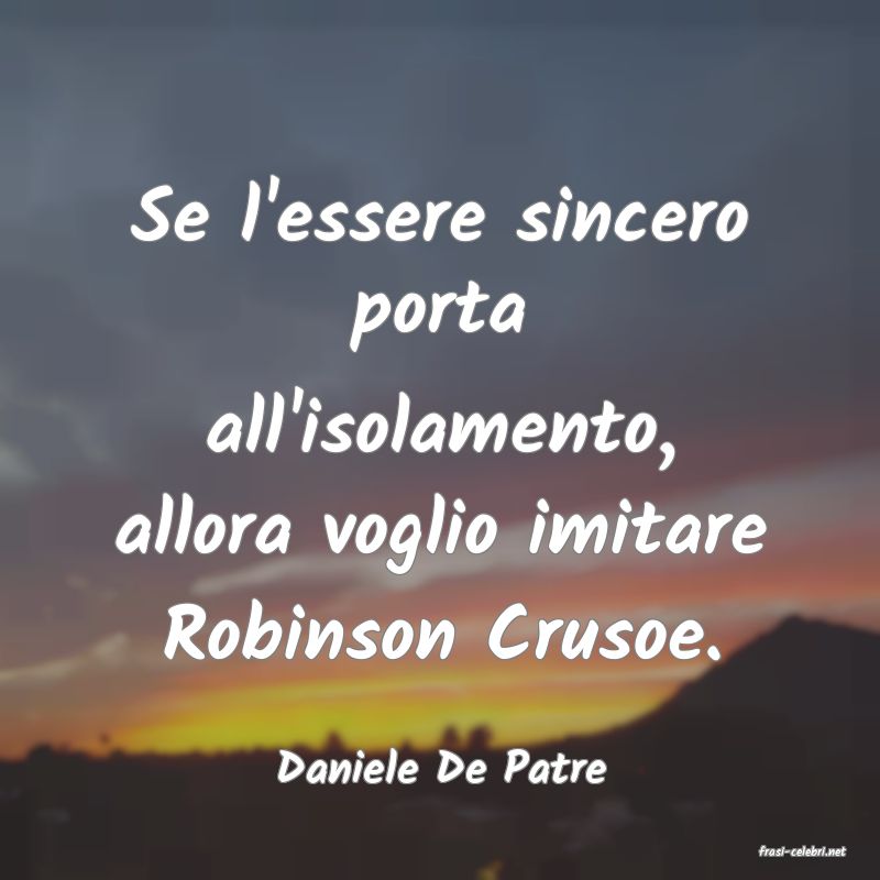 frasi di  Daniele De Patre
