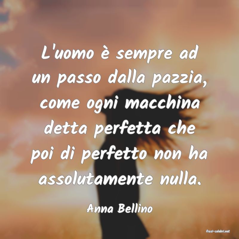 frasi di  Anna Bellino
