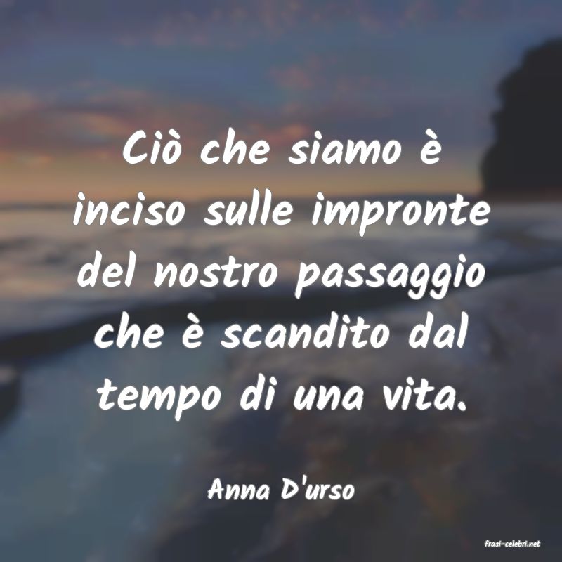 frasi di  Anna D'urso
