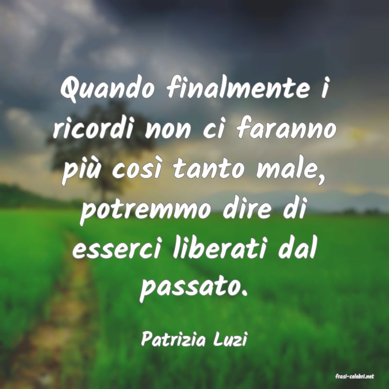 frasi di  Patrizia Luzi
